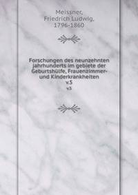 Forschungen des neunzehnten jahrhunderts im gebiete der Geburtshlfe, Frauenzimmer- und Kinderkrankheiten. v.5