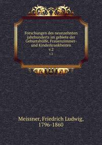 Forschungen des neunzehnten jahrhunderts im gebiete der Geburtshlfe, Frauenzimmer- und Kinderkrankheiten. v.2