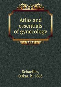 Atlas and essentials of gynecology