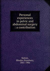 Personal experiences in pelvic and abdominal surgery : a contribution