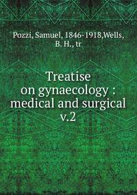 Treatise on gynaecology : medical and surgical. v.2