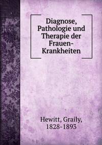 Diagnose, Pathologie und Therapie der Frauen-Krankheiten