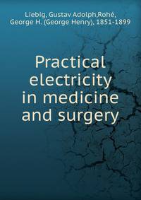 Practical electricity in medicine and surgery