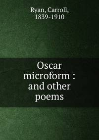 Oscar microform : and other poems