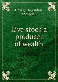 Live stock a producer of wealth