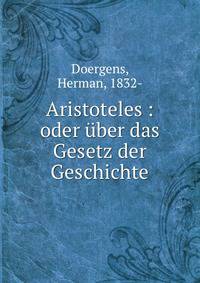 Aristoteles : oder ?ber das Gesetz der Geschichte