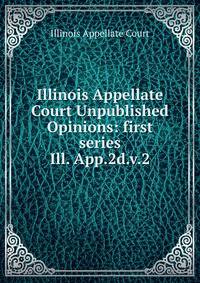 Illinois Appellate Court Unpublished Opinions: first series. Ill. App.2d.v.2
