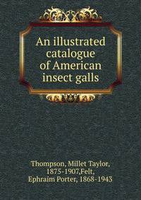 An illustrated catalogue of American insect galls