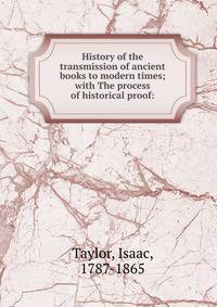 History of the transmission of ancient books to modern times; with The process of historical proof: