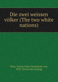 Die zwei weissen v?lker (The two white nations)