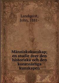 M?nniskokunskap; en studie ?ver den historiska och den konstn?rliga kunskapen