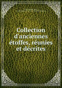 Collection d'anciennes ?toffes, r?unies et d?crites