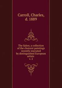 The Salon; a collection of the choicest paintings recently executed by distinguished European artists . v. 2