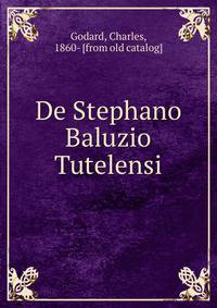De Stephano Baluzio Tutelensi