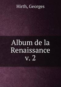 Album de la Renaissance. v. 2