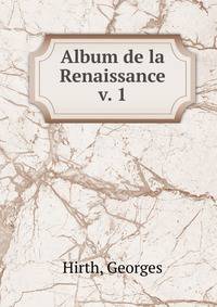 Album de la Renaissance. v. 1