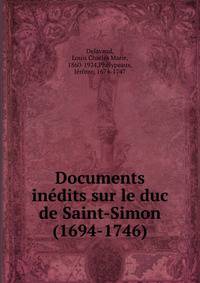 Documents inedits sur le duc de Saint-Simon (1694-1746)