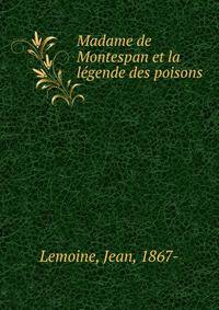 Madame de Montespan et la legende des poisons