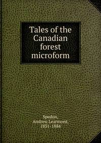 Tales of the Canadian forest microform