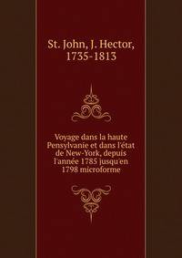 Voyage dans la haute Pensylvanie et dans l'?tat de New-York, depuis l'ann?e 1785 jusqu'en 1798 microforme