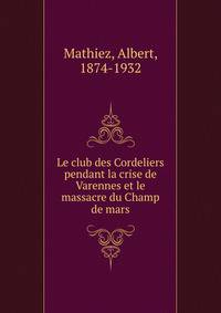 Le club des Cordeliers pendant la crise de Varennes et le massacre du Champ de mars