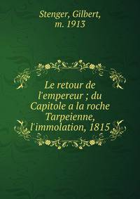 Le retour de l'empereur ; du Capitole a la roche Tarpeienne, l'immolation, 1815