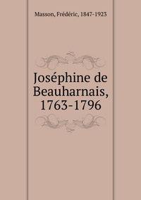 Jos?phine de Beauharnais, 1763-1796