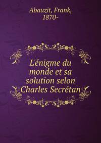 L'?nigme du monde et sa solution selon Charles Secr?tan