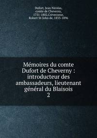 M?moires du comte Dufort de Cheverny : introducteur des ambassadeurs, lieutenant g?n?ral du Blaisois