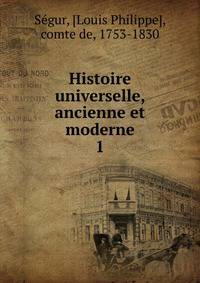 Histoire universelle, ancienne et moderne. 1
