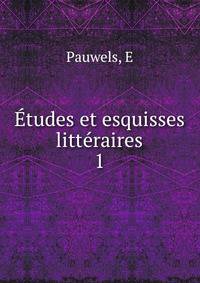 tudes et esquisses littraires. 1