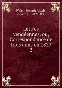 Lettres vendennes, ou, Correspondance de trois amis en 1823. 2
