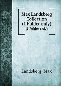 Max Landsberg Collection. (1 Folder only)