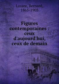 Figures contemporaines : ceux d'aujourd'hui, ceux de demain
