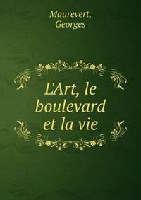 L'Art, le boulevard et la vie