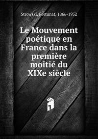Le Mouvement po?tique en France dans la premi?re moiti? du XIXe si?cle