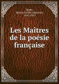 Les Maitres de la poesie francaise