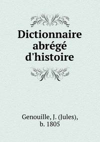 Dictionnaire abr?g? d'histoire