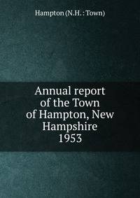 Annual report of the Town of Hampton, New Hampshire. 1953