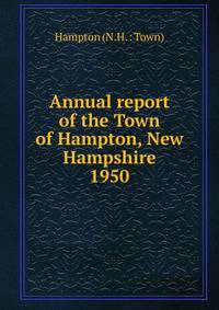 Annual report of the Town of Hampton, New Hampshire. 1950