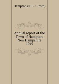 Annual report of the Town of Hampton, New Hampshire. 1949