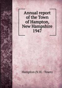 Annual report of the Town of Hampton, New Hampshire. 1947