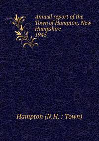 Annual report of the Town of Hampton, New Hampshire. 1945