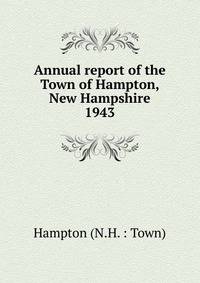 Annual report of the Town of Hampton, New Hampshire. 1943