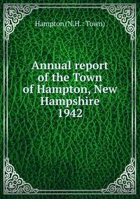 Annual report of the Town of Hampton, New Hampshire. 1942