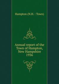 Annual report of the Town of Hampton, New Hampshire. 1936