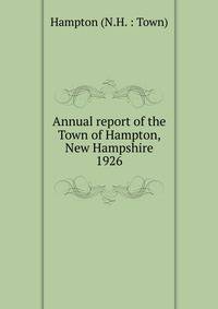 Annual report of the Town of Hampton, New Hampshire. 1926