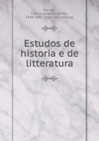 Estudos de historia e de litteratura
