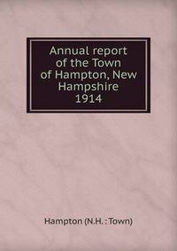 Annual report of the Town of Hampton, New Hampshire. 1914