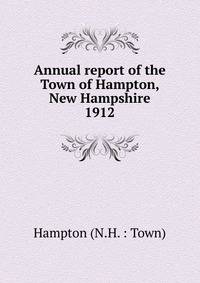 Annual report of the Town of Hampton, New Hampshire. 1912